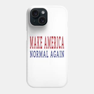 Make America Normal Again Phone Case