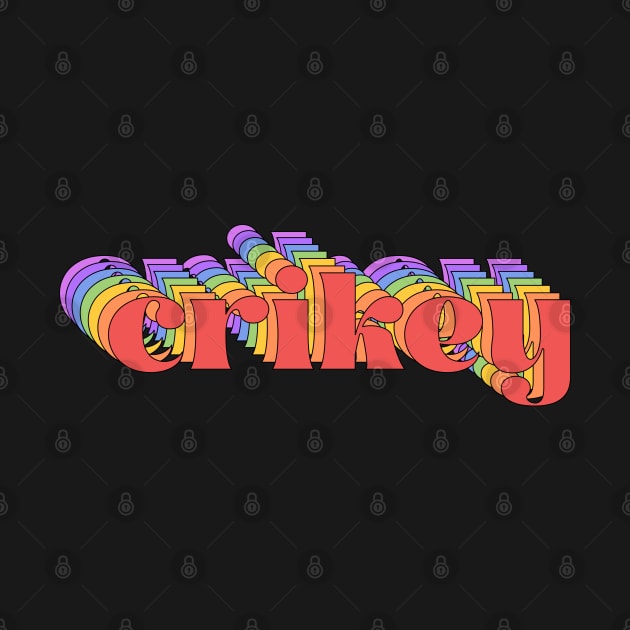 Meme: crikey (bright rainbow repeated letters) by PlanetSnark