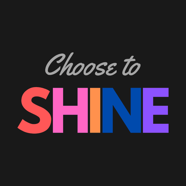 Choose to Shine by Benny Merch Pearl