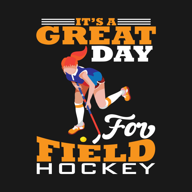 Its a Gread Day for Field Hockey by maxcode