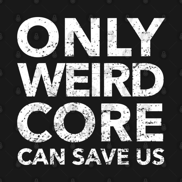 Weirdcore Aesthetic Only Weirdcore Can Save Us by DRIPCRIME Y2K