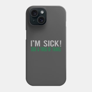 TIRED OF TRAVEL Phone Case