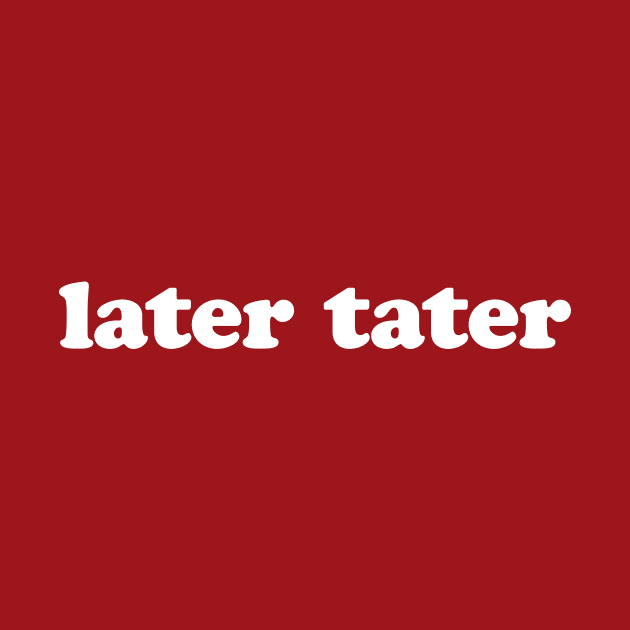 Later Tater | 2000s Collection by The90sMall