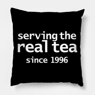 Serving the Real Tea since 1996 Pillow