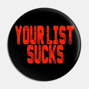 Your List Sucks Pin