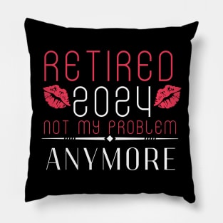 Retirement 2024 for women 2024 Not My Problem Anymore Pillow