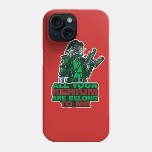 All Your Kerium Phone Case