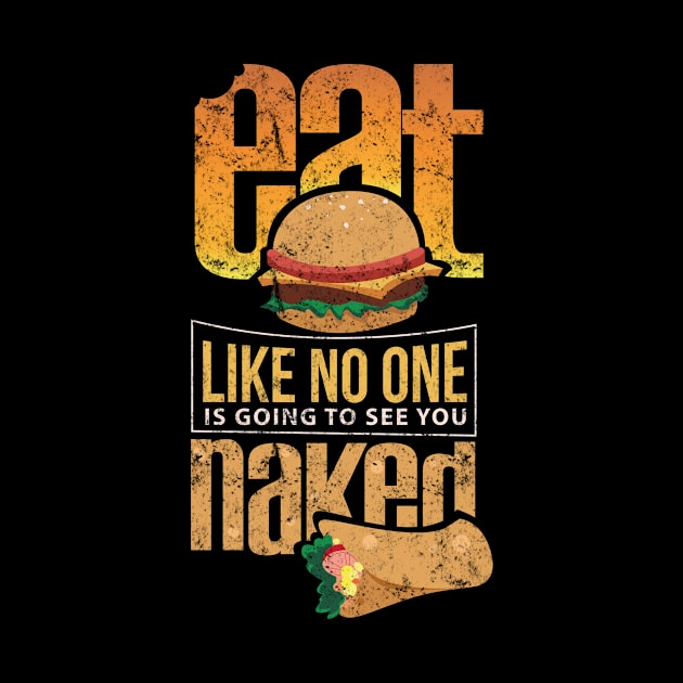 EAT LIKE NO ONE SEES YOU NAKED by Lin Watchorn 