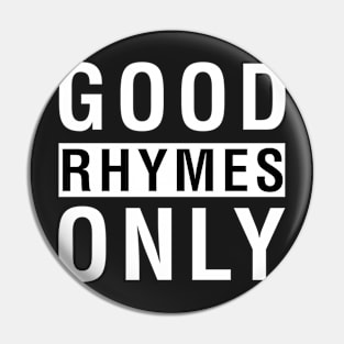 Good Rhymes Only Pin