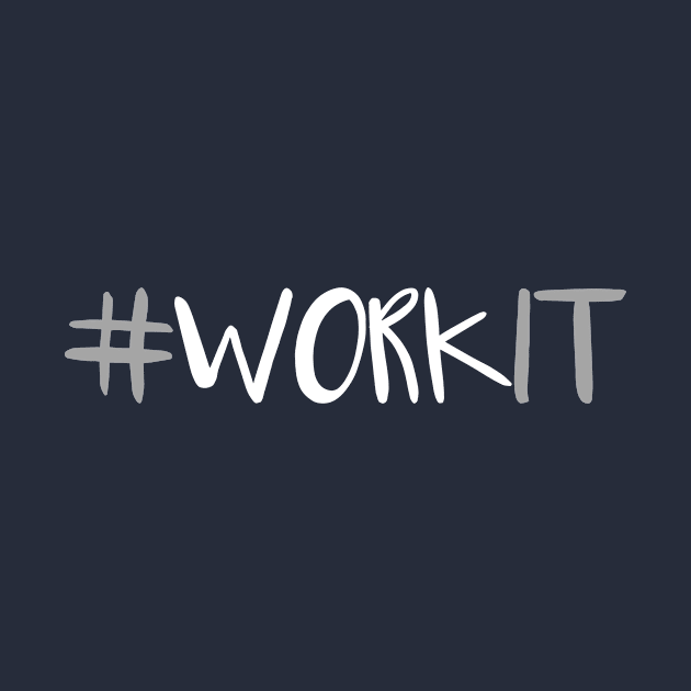 #WORKIT WORK IT Hashtag Fitness Workout Novelty design by nikkidawn74