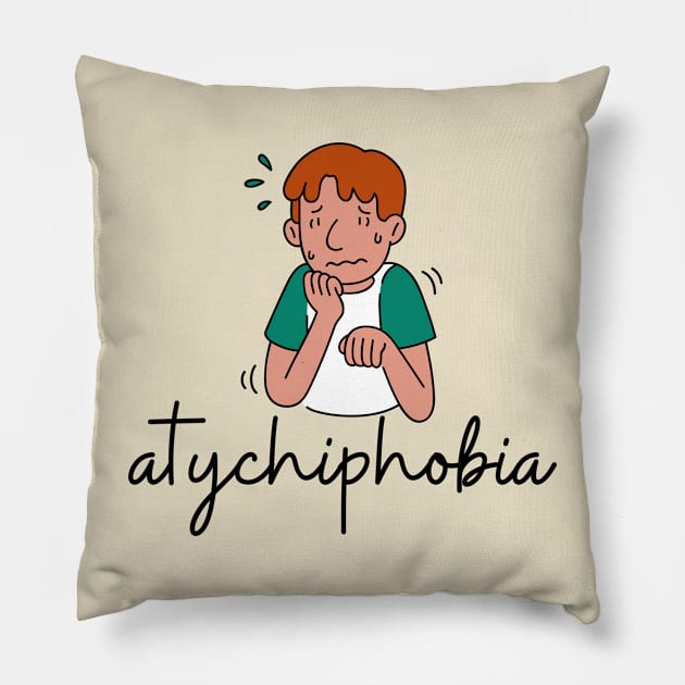 atychiphobia Pillow by ROADNESIA