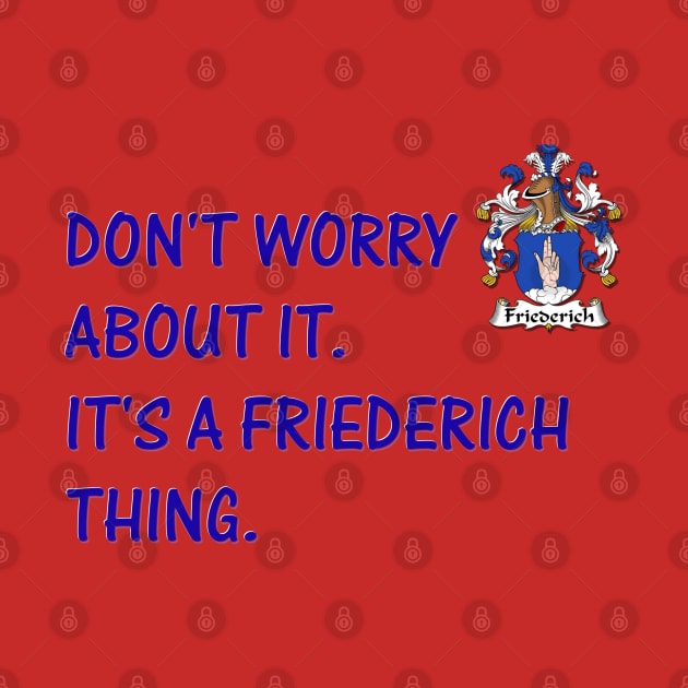 DON'T WORRY - IT'S A FRIEDERICH THING by D_AUGUST_ART_53