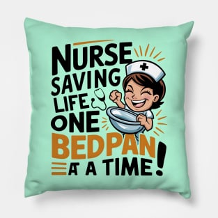 Nurse Saving Life One Bedpan At a Time Pillow