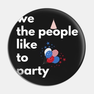 We The People Like To Party, 4th Of July Pin