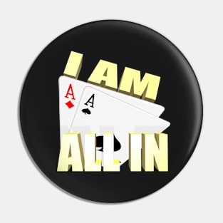 I'm all in Pin