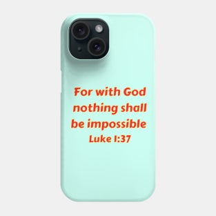 Bible Verse Luke 1:37 Phone Case