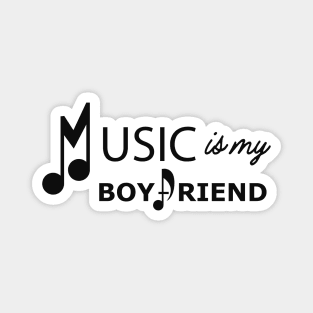 Music is my boyfriend Magnet