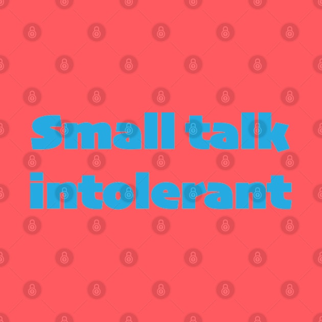 Small talk intolerant by TheCluckShack