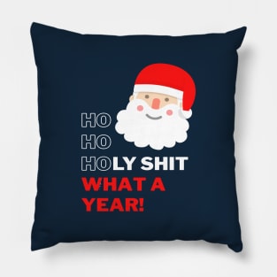 Ho Ho Holy Shit What a Year - Swearing Santa Pillow