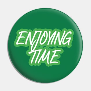 enjoying time Pin