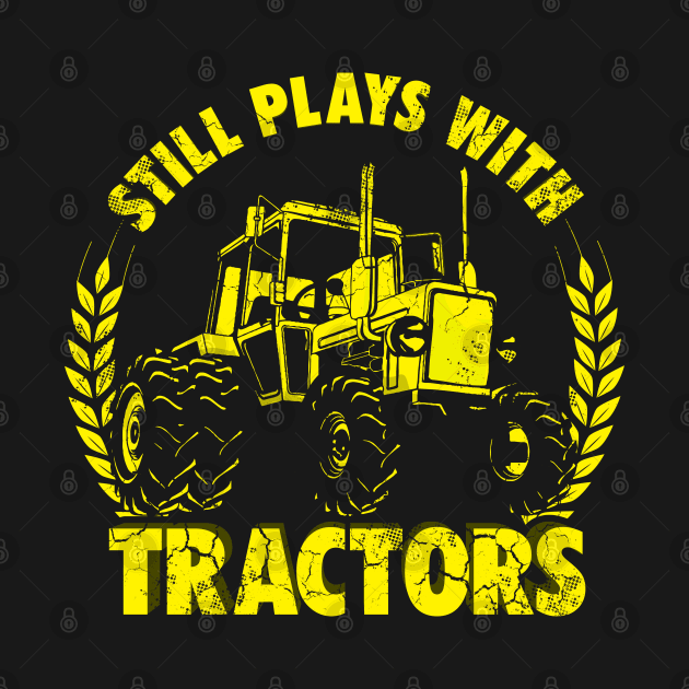 Still Plays With Tractors by E