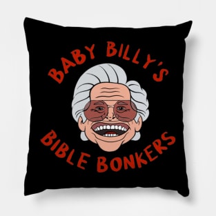 Baby Billy's Bible Bonkers Face Pillow