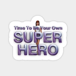 Time To Be Your Own Super Hero Woman Magnet