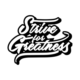 Strive and Greatness T-Shirt