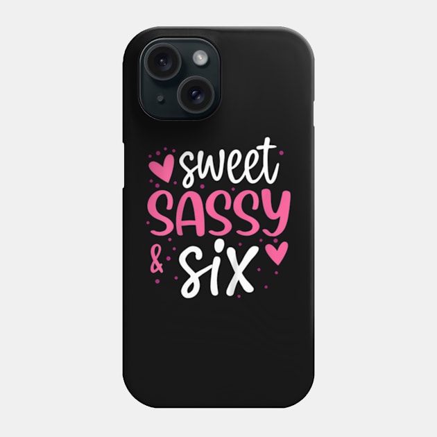 Kids Hearts Sweet Sassy And Six 6 Years Old 6Th Birthday Girls Phone Case by Zoe Hill Autism