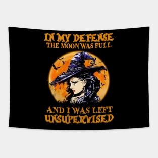 Witch In My Defense The Moon Was Full And I Was Left Unsupervised Tapestry