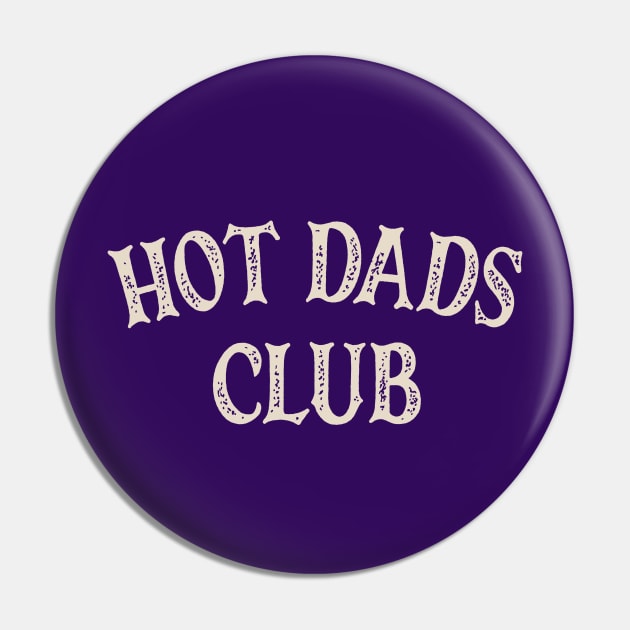 Hot Dads Club Pin by OldTony