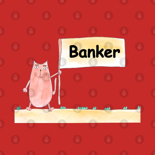 Banker. Profession, work, job. Cat shows a banner with the inscription. Watercolor illustration. A gift for a professional. by grafinya