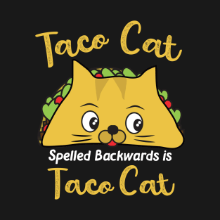 Taco Cat Spelled Backwards Is Taco Cat T-Shirt