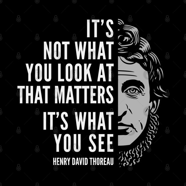 Henry David Thoreau Quote: What You See by Elvdant