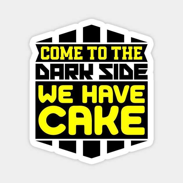 Come to the dark side we have cake Magnet by colorsplash