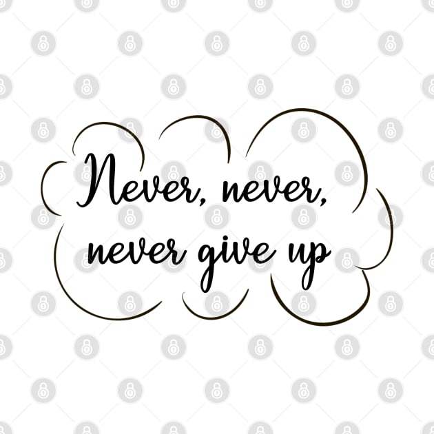 Never Give Up by stokedstore