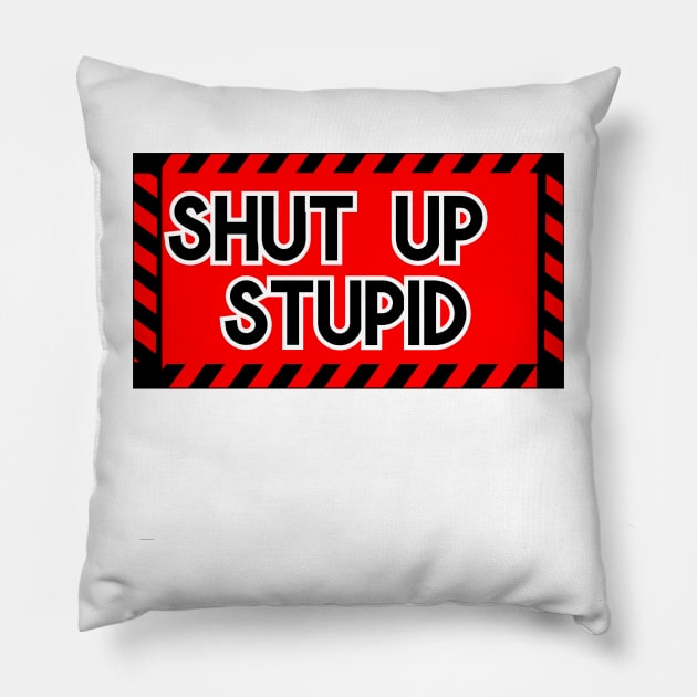 Shut up Stupid Pillow by DarkwingDave