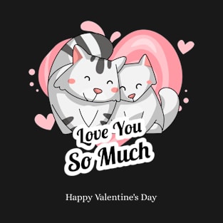 Love You so Much, Cute Valentine Cats T-Shirt