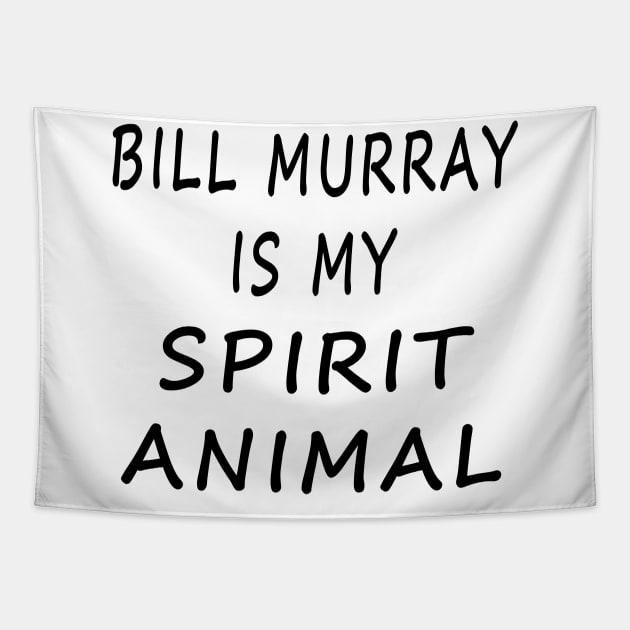 Bill Murray Is My Spirit Animal Tapestry by SFFMuseElsa