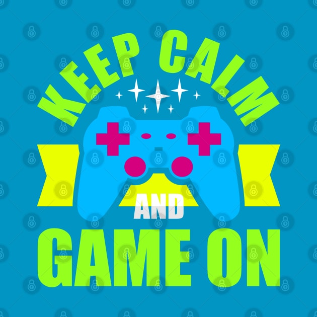 Keep Calm and Game On by machmigo