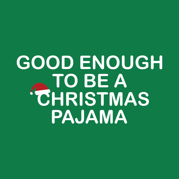 Good Enough to be a Christmas Pajama Funny Gift by Freid