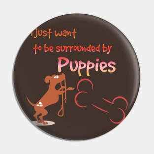 Surrounded by Puppies Pin