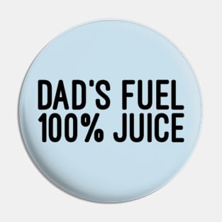 Dad's fuel 100% Juice Pin