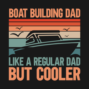 Boat Building Dad T-Shirt