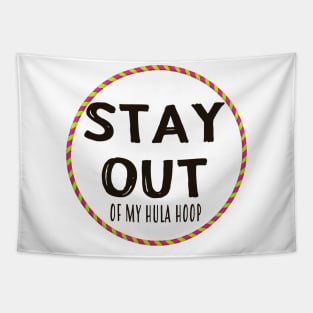 Stay Out Of My Hula Hoop Tapestry