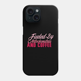 Funny Biology Teacher Science Fueled By Mitochondria Coffee Phone Case
