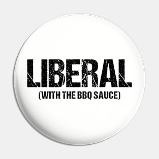 Liberal With The BBQ Sauce Ver.2 - Funny Sarcastic Saying Pin