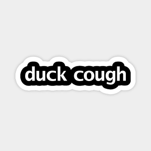 Duck Cough Funny Typography Magnet