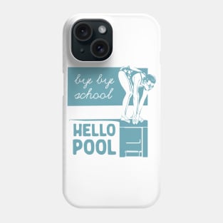 Bye Bye School Hello Pool Phone Case