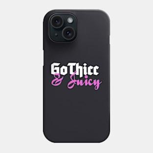 GoThicc & Juicy Phone Case